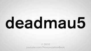 How To Pronounce deadmau5 [upl. by Kila444]