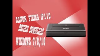 CANON PIXMA iP110 DRIVER DOWNLOAD WINDOWS 7810 3264 bit [upl. by Attaynik]