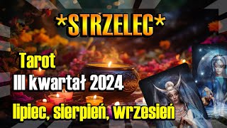 ♐️STRZELEC TAROT HOROSKOP III KWARTAŁ 2024♐️ [upl. by Seow]