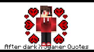 After dark X Jgamer Quotes [upl. by Karr715]