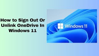 How to Sign Out Or Unlink OneDrive In Windows 11 [upl. by Anayra484]