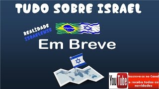 Em breve Realidade Israelense  Tudo sobre Israel [upl. by Aneladdam]