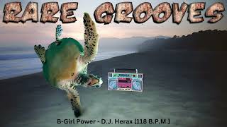 BGirl Power  DJ Herax 118 BPM [upl. by Nerraj134]