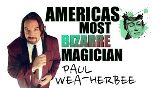 AMERICAS MOST BIZARRE MAGICIAN yt´s finest maniacs of magic ep1  paul weatherbee [upl. by Harday]