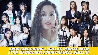 KPop Girl Group Lapillus debuts with Star Magic Circle 2018 Chantal Videla  Star Magic Inside News [upl. by Anirahs800]