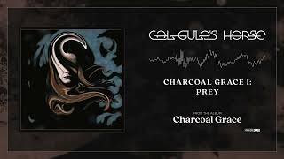 Caligulas Horse  Charcoal Grace I Prey [upl. by Imrots]