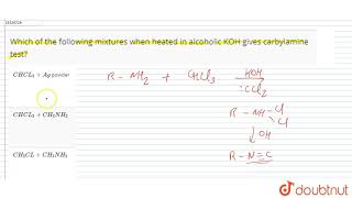 Which of the following mixtures when heated in alcoholic KOH gives carbylamine test [upl. by Kimber]