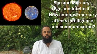 Sun and Mercury Ego and Intellect How combust mercury affects intelligence and communication [upl. by Loralee]