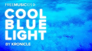 Cool Blue Light by Kronicle No Copyright Music [upl. by Barthel]