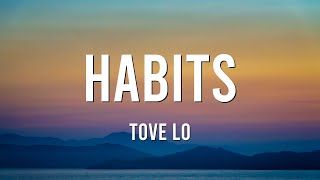 Habits  Tove Lo Lyrics [upl. by Daniala]