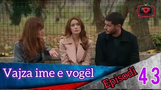 Vajza ime e vogël  Episodi  43 [upl. by Dorkas905]