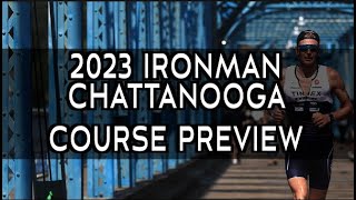 Course Preview 2023 IRONMAN Chattanooga Triathlon [upl. by Haimirej706]