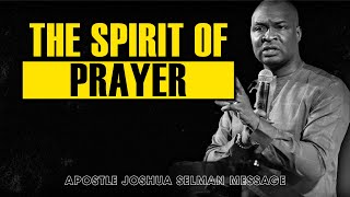 THE SPIRIT OF PRAYER  APOSTLE JOSHUA SELMAN [upl. by Penthea883]