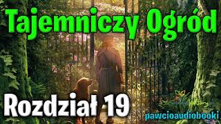 Tajemniczy Ogród  Rozdział 19  Frances Hodgson Burnett  Audiobook za darmo  pawcioaudiobooki [upl. by Recneps]