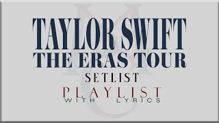 Taylor Swift quot THE ERAS TOUR Setlistquot with Lyrics [upl. by Eyks84]