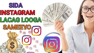 SIDA INSTAGRAM LACAG LOOGA SAMEEYO  2022 [upl. by Ody]