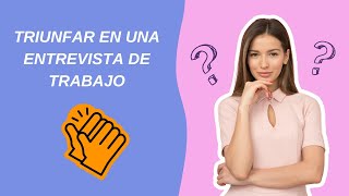 Consejos para triunfar en una entrevista de trabajo [upl. by Trueman763]