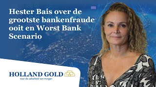 Hester Bais over de grootste bankenfraude ooit en Worst Bank Scenario  Holland Gold Interviews 22 [upl. by Eineeuq]