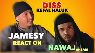 JAMESY REACT ON NAWAJ ANSARI DISS KEFAL HALUK [upl. by Ramraj516]