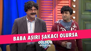 Baba Aşırı Şakacı Olursa  Güldür Güldür Show [upl. by Ociram544]