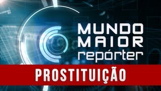 Mundo Maior Repórter  Prostituição 06042013 [upl. by Ahsienot]