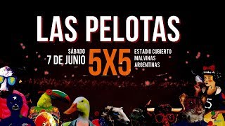 Las Pelotas  5x5 Show Completo  Estadio Cubierto Malvinas Argentinas [upl. by Lahcym]