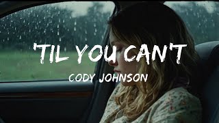 Cody Johnson  Til You Cant Lyrics  Rain ASMR [upl. by Jordon]