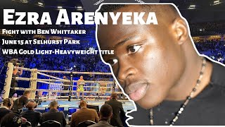 Ezra Arenyeka talks fight with Ben Whittaker on June 15 [upl. by Ykceb]