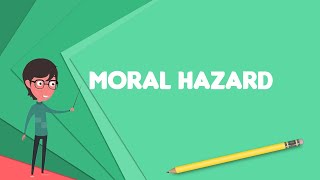 What is Moral hazard Explain Moral hazard Define Moral hazard Meaning of Moral hazard [upl. by Ramoh32]