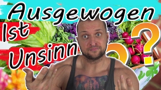 Warum ausgewogene Ernährung unwichtig ist  Einseitig vollwertige Ernährung Vegan roh besser ist [upl. by Nev]