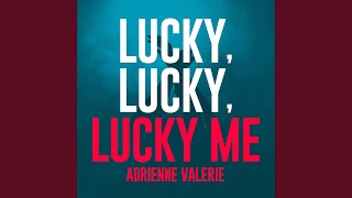 Lucky Lucky Lucky Me [upl. by Shir]