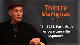 THIERRY MARIGNAC écrivain  quot EN 1981 PARIS ÉTAIT UNE VILLE POPULAIREquot [upl. by Atsiuqal46]