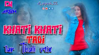 Khati Khati Tadi Tur Thali Mix Dj Aksh Babarkhadak [upl. by Wise]