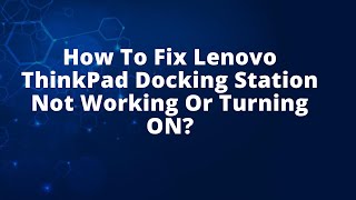 How To Fix Lenovo ThinkPad Docking Station Not Working Or Turning ON [upl. by Ripp]