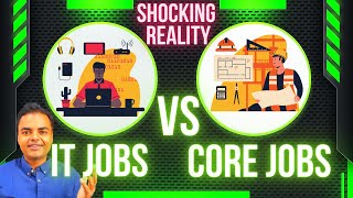 IT Jobs Vs CoreMechanical Electrical Civil ECE Jobs Salary After 10 Years Work Pressure Growth [upl. by Irpac333]