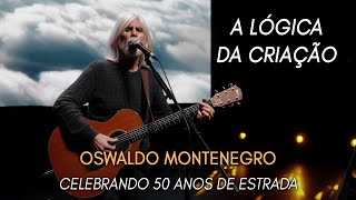 A Lógica da Criação de Oswaldo Montenegro  Show Celebrando 50 Anos de Estrada  NOVO CLIPE [upl. by Marcella]