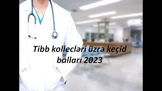 Tibb kollecləri üzrə keçid balları 2023 [upl. by Nomrac]