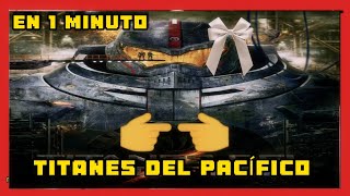 Titanes del Pacífico Resumen en 1 minuto  resumiendo series en menos de 1 minuto [upl. by Asyen]