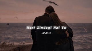 Meri Zindagi Hai Tu SlowedReverb Jubin Nautiyal  îsaac x [upl. by Samuelson]