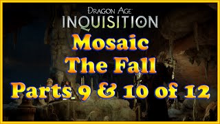 Dragon Age Inquisition  quotThe Fallquot  Mosaics  Collections  Parts 9 and 10 of 12 [upl. by Enttirb]