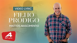 MATTOS NASCIMENTO  FILHO PRODIGO  VIDEO LYRIC [upl. by Worl]