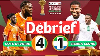 Débrief du Match Côte d’Ivoire 🇨🇮 4  1 Sierra Leone 🇸🇱  CAN 2025 Q 3ej [upl. by Ietta668]