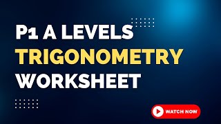 P1  A LEVELS 9709  TRIGONOMETRY WORKSHEET [upl. by Tteraj]