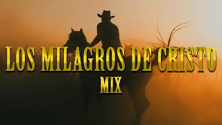 Éxitos Rancheros Cristianos de una hora – Mix de Los Milagros de Cristo [upl. by Oreves]