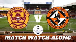 MOTHERWELL vs DUNDEE UNITED  Match Watch Along [upl. by Hteb]