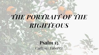 The Portrait of the Righteous Psalm 15  Womens Bible Study  Carlynn Fabarez [upl. by Ninel]