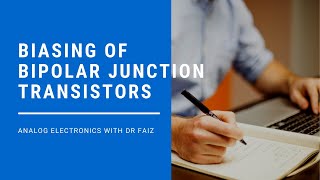 Analog Electronics Lecture 3 Biasing of Bipolar Junction Transistors [upl. by Ali]