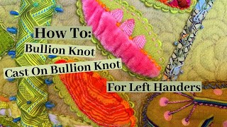 How To Bullion Knot amp Cast On Bullion Knot Tutorial  Left Handed Embroidery Instruction [upl. by Wyck]