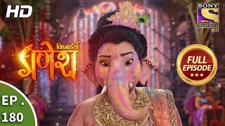 Vighnaharta Ganesh  Ep 180  Full Episode  2nd May 2018 [upl. by Garris]