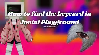 HOW TO FIND THE EMPLOYEE KEYCARD 🧸 JOVIAL PLAYGROUND [upl. by Mainis]